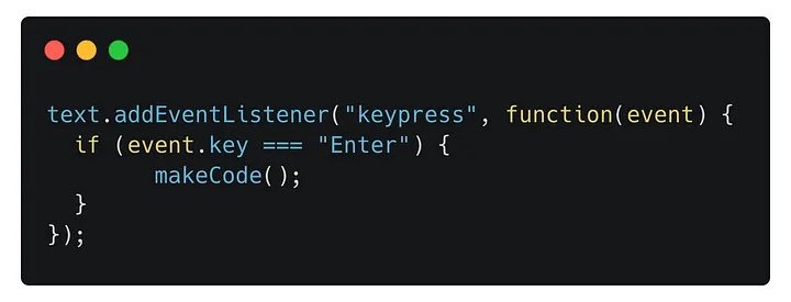we listen for the keypress event.